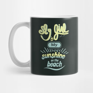 My girl is my sunshine on the beach Mug